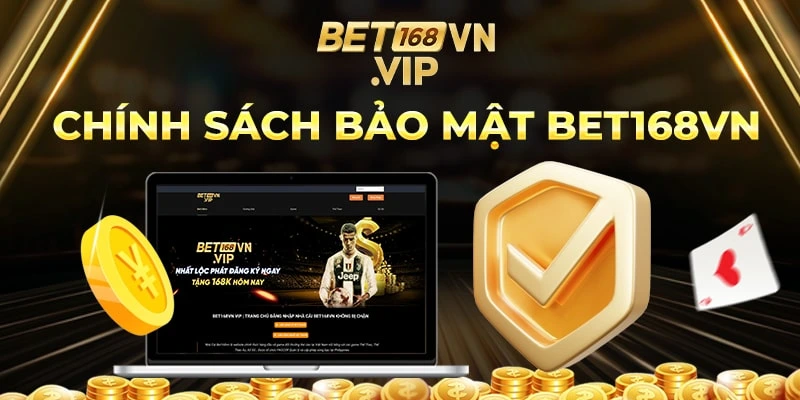 Chính Sách Bảo Mật Bet168vn