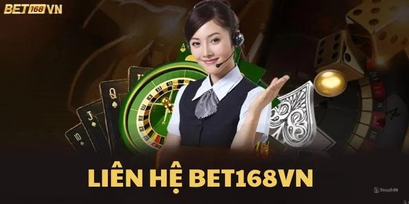 Liê hệ chăm sóc khách hàng Bet168vn khi gặp vấn đề liên quan đến cá cược