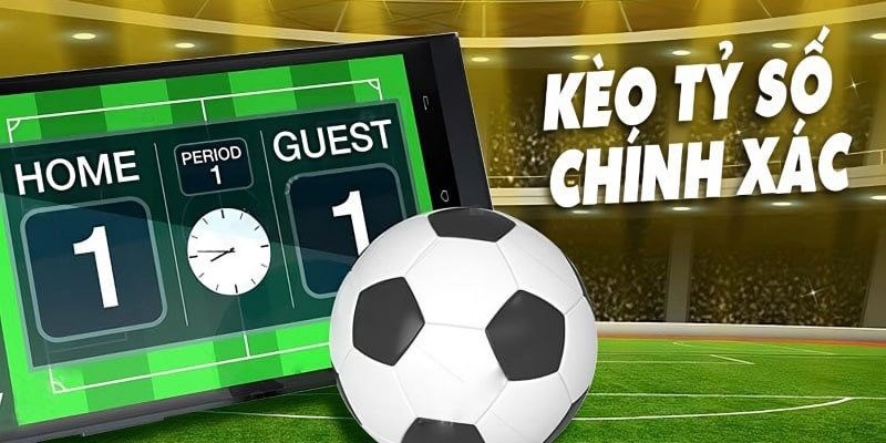 Hiểu gì về kèo tỷ số đúng?