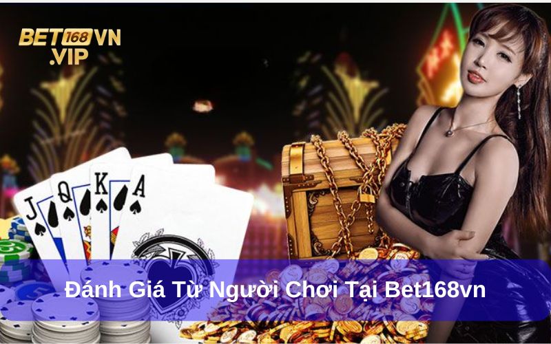 Đánh giá từ người chơi tại Bet168vn