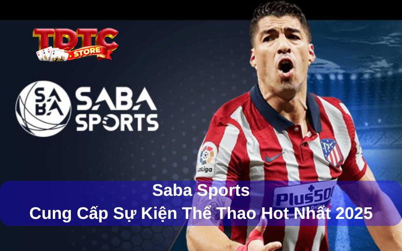 Saba Sports sân chơi thể thao đình đám nhất 2025