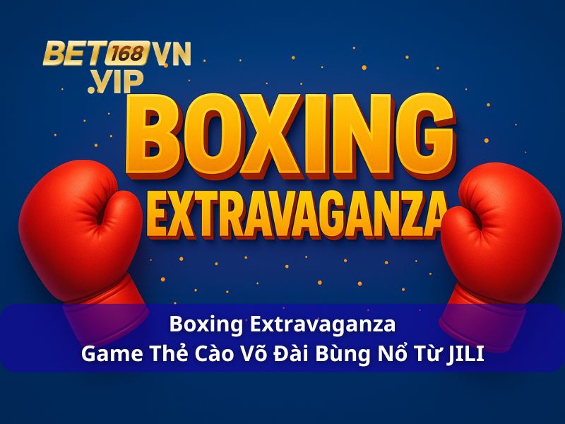 Boxing Extravaganza - Game Thẻ Cào Võ Đài Bùng Nổ Từ JILI