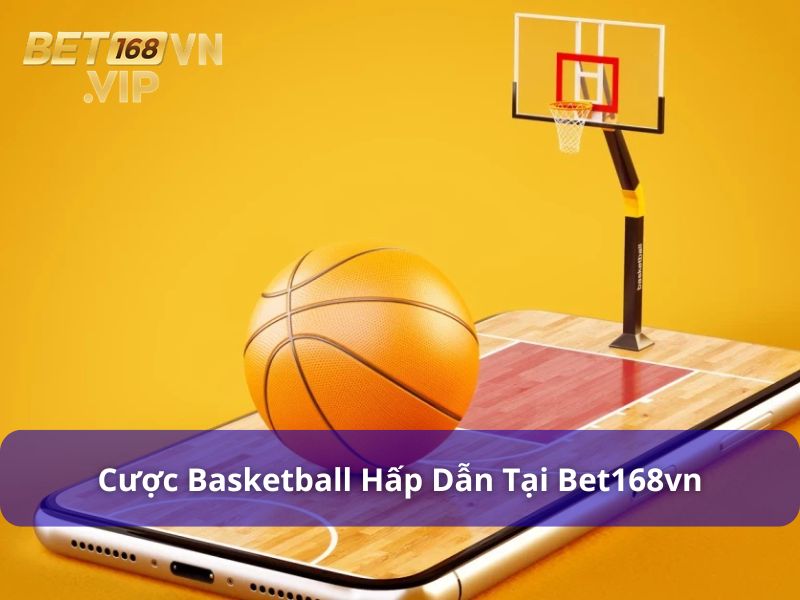 Basketball Cho Người Mới : Từ A - Z Về Cược Bóng Rổ Online 8 Cách tham gia cá cược Basketball tại Bet168vn