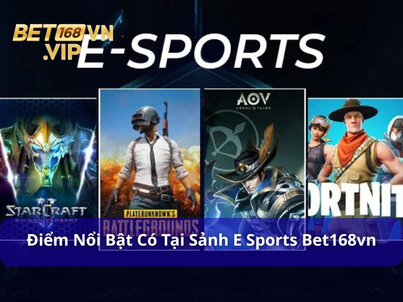 E Sport - Sảnh Game Thể Thao Điện Tử Nổi Bật Tại Bet168vn 6 E Sports Bet168vn có nhiều ưu điểm vượt trội