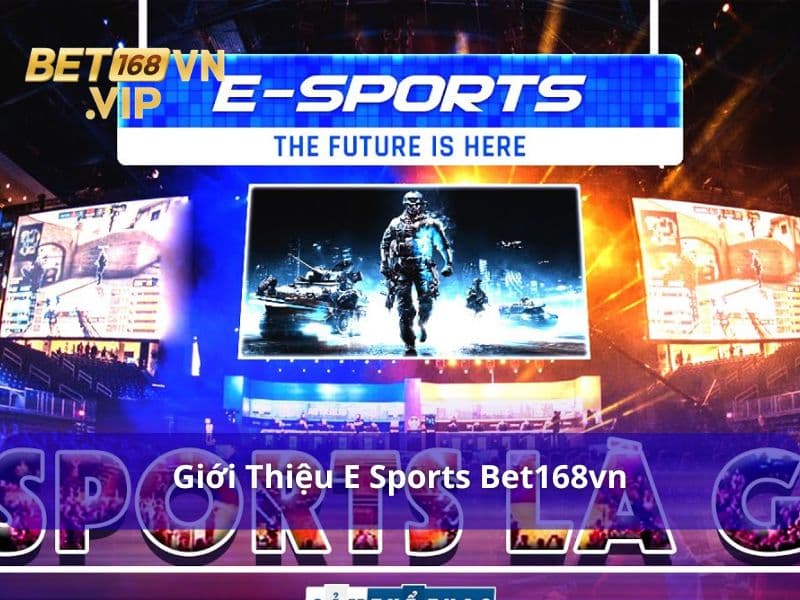 E Sport - Sảnh Game Thể Thao Điện Tử Nổi Bật Tại Bet168vn 5 E Sports là sảnh game hấp dẫn tại Bet168vn