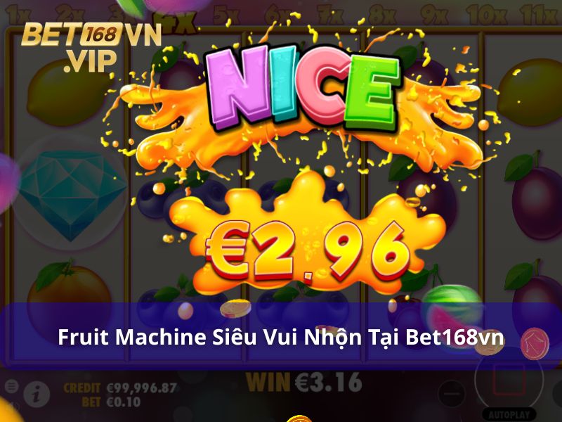 Fruit Machine - Lịch Sử & Xu Hướng Phát Triển Của Slot Hoa Quả 7 Fruit Machine hiện đại tại Bet168vn