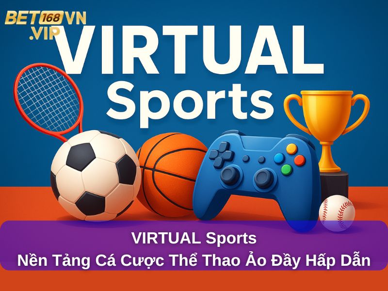 VIRTUAL Sports : Nền Tảng Cá Cược Thể Thao Ảo Đầy Hấp Dẫn